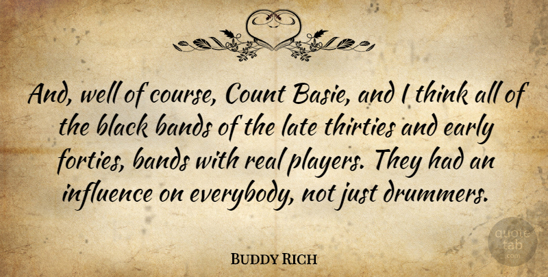 Buddy Rich Quote About Real, Player, Thinking: And Well Of Course Count...
