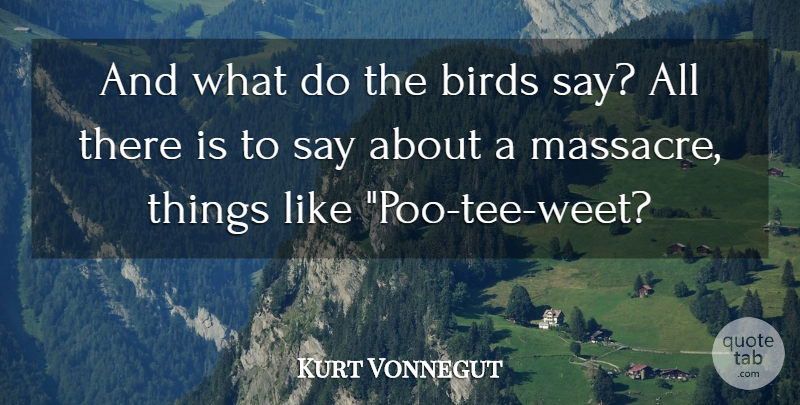 Kurt Vonnegut Quote About Bird, Slaughterhouse Five, Slaughterhouse 5: And What Do The Birds...
