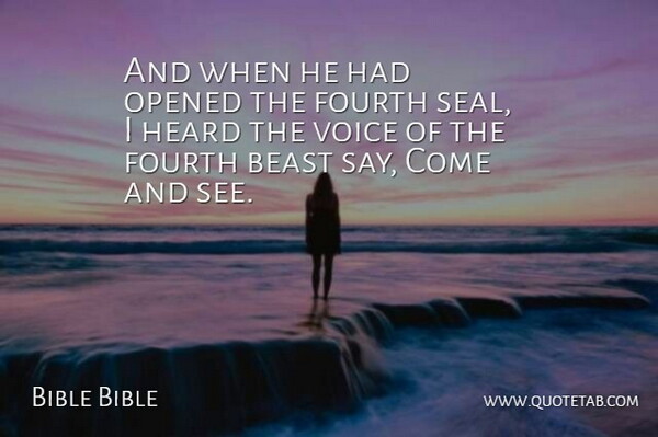 Bible Bible Quote About Beast, Fourth, Heard, Opened, Voice: And When He Had Opened...