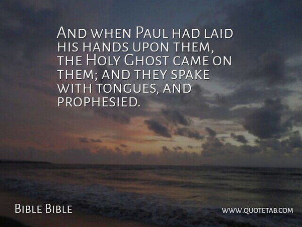 Bible Bible Quote About Came, Ghost, Hands, Holy, Laid: And When Paul Had Laid...