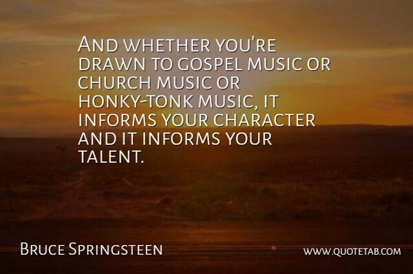 Bruce Springsteen Quote About Character, Church Music, Talent: And Whether Youre Drawn To...