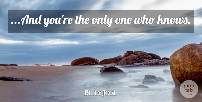 Billy Joel Quote About Good Morning, Morning Inspirational, My Love For You: And Youre The Only One...