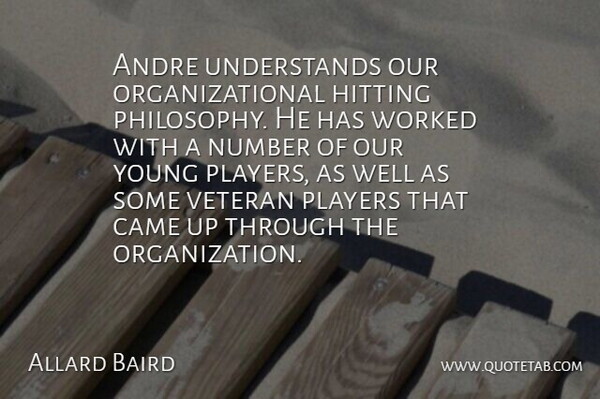 Allard Baird Quote About Andre, Came, Hitting, Number, Philosophy: Andre Understands Our Organizational Hitting...