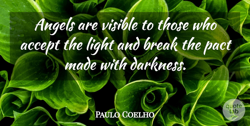 Paulo Coelho Quote About Angel, Light, Darkness: Angels Are Visible To Those...