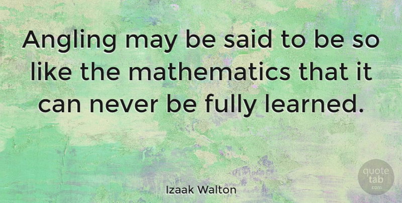 Izaak Walton Quote About Learning, Math, Fishing: Angling May Be Said To...