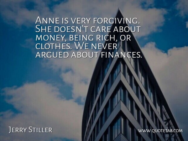 Jerry Stiller Quote About American Comedian, Anne, Argued: Anne Is Very Forgiving She...