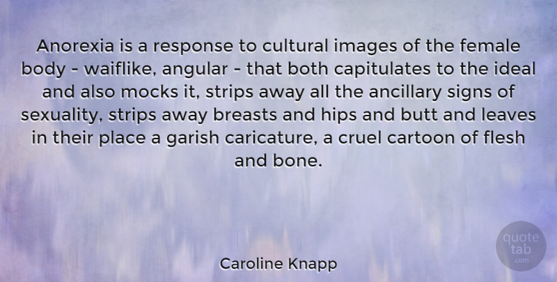 Caroline Knapp Quote About Anorexia, Cartoon, Body: Anorexia Is A Response To...