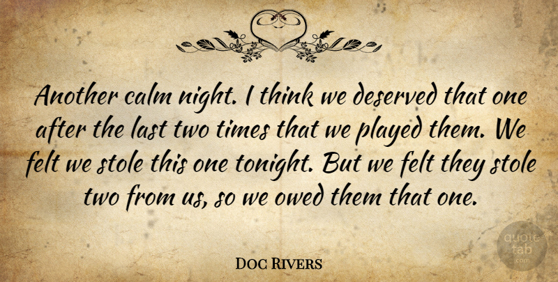 Doc Rivers Quote About Calm, Deserved, Felt, Last, Owed: Another Calm Night I Think...