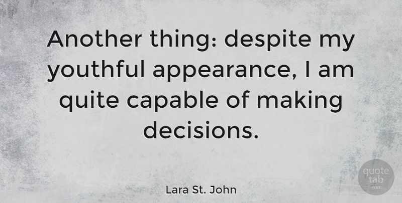 Lara St. John Quote About Capable, Despite, Youthful: Another Thing Despite My Youthful...
