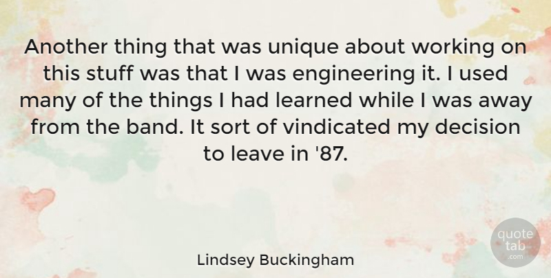 Lindsey Buckingham Quote About American Musician, Learned, Sort, Stuff, Vindicated: Another Thing That Was Unique...