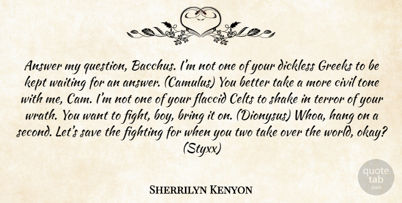 Sherrilyn Kenyon Quote About Fighting, Boys, Two: Answer My Question Bacchus Im...