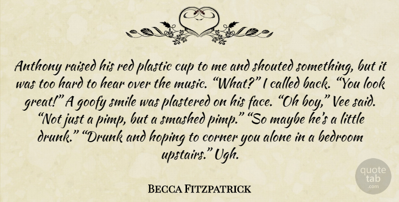 Becca Fitzpatrick Quote About Boys, Drunk, Pimp: Anthony Raised His Red Plastic...