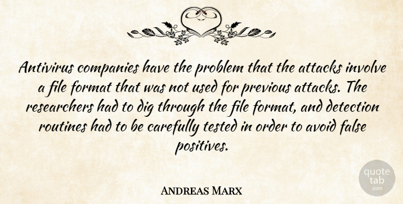Andreas Marx Quote About Attacks, Avoid, Carefully, Companies, Detection: Antivirus Companies Have The Problem...