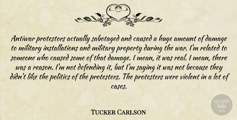 Tucker Carlson Quote About Military, Real, War: Antiwar Protestors Actually Sabotaged And...