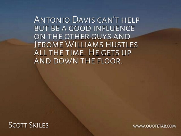 Scott Skiles Quote About Davis, Gets, Good, Guys, Help: Antonio Davis Cant Help But...