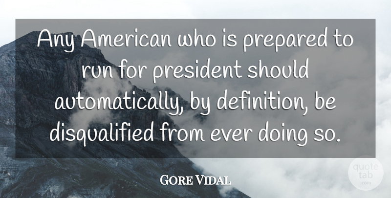 Gore Vidal Quote About Life, Running, Native American: Any American Who Is Prepared...