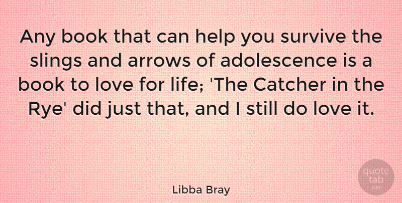 Libba Bray Quote About Book, Love Life, Arrows: Any Book That Can Help...