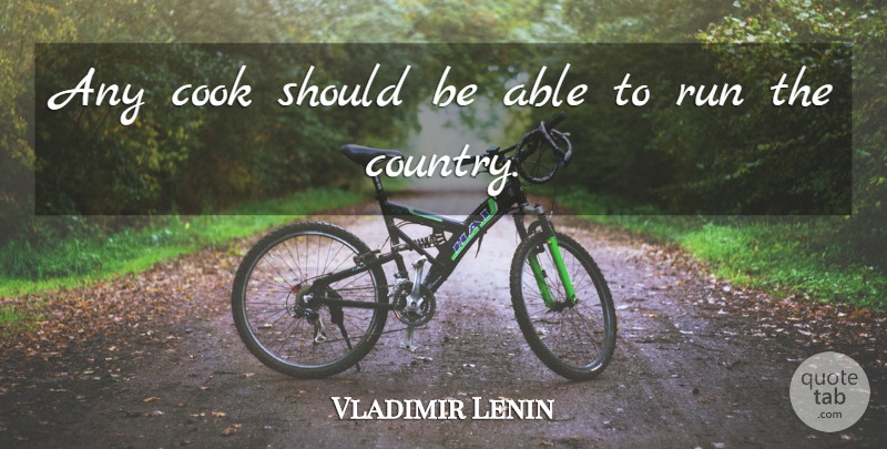 Vladimir Lenin Quote About Running, Country, Able: Any Cook Should Be Able...