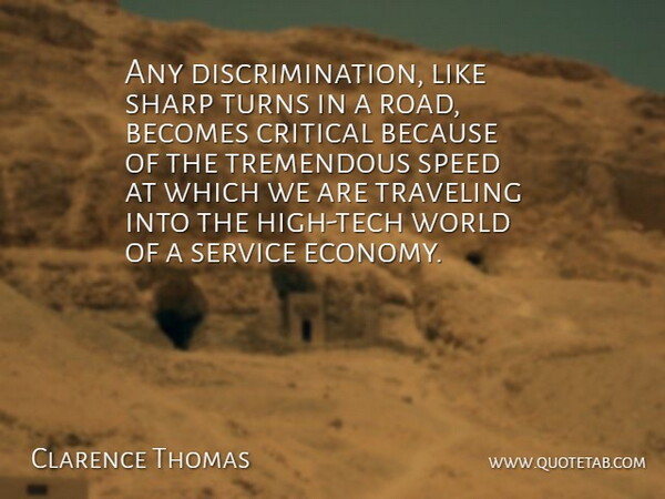 Clarence Thomas Quote About World, Discrimination, Speed: Any Discrimination Like Sharp Turns...
