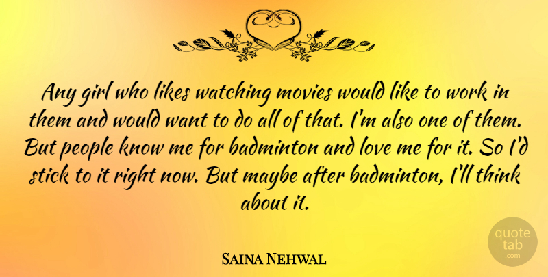 Saina Nehwal Quote About Badminton, Girl, Likes, Love, Maybe: Any Girl Who Likes Watching...