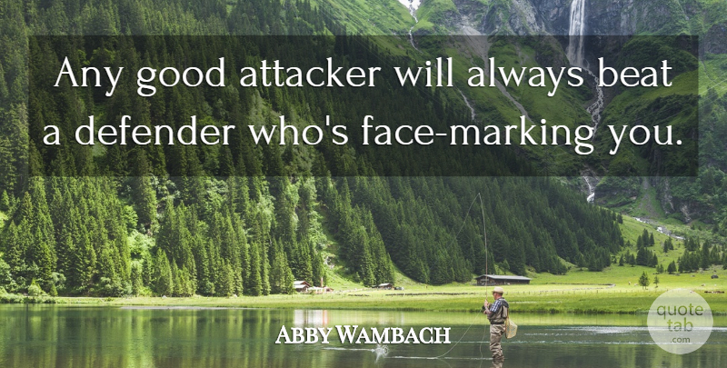 Abby Wambach Quote About Good: Any Good Attacker Will Always...
