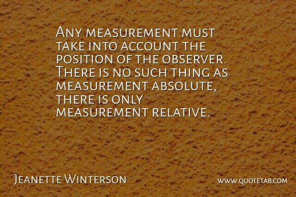 Jeanette Winterson Quote About Justice, Measurement, Accounts: Any Measurement Must Take Into...