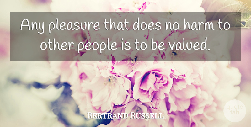 Bertrand Russell Quote About Happiness, People, Doe: Any Pleasure That Does No...