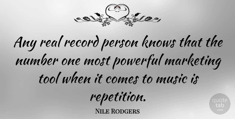 Nile Rodgers Quote About Powerful, Real, Numbers: Any Real Record Person Knows...
