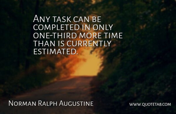 Norman Ralph Augustine Quote About Literature, Tasks, More Time: Any Task Can Be Completed...