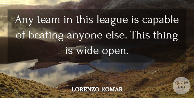 Lorenzo Romar Quote About Anyone, Beating, Capable, League, Team: Any Team In This League...