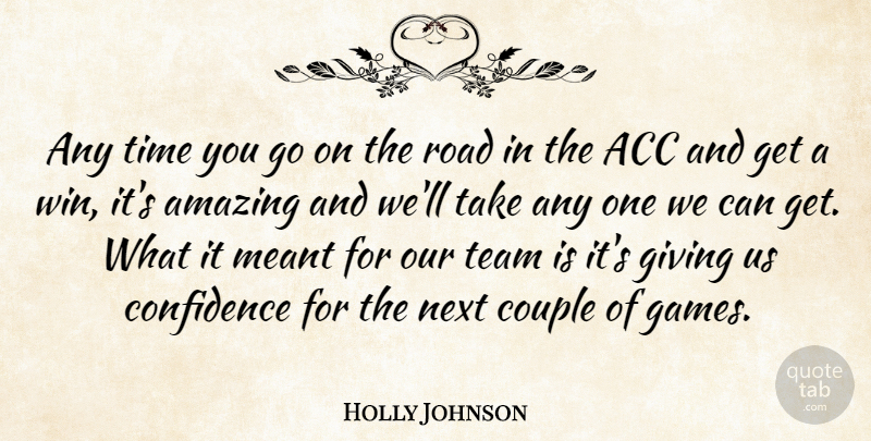 Holly Johnson Quote About Amazing, Confidence, Couple, Giving, Meant: Any Time You Go On...