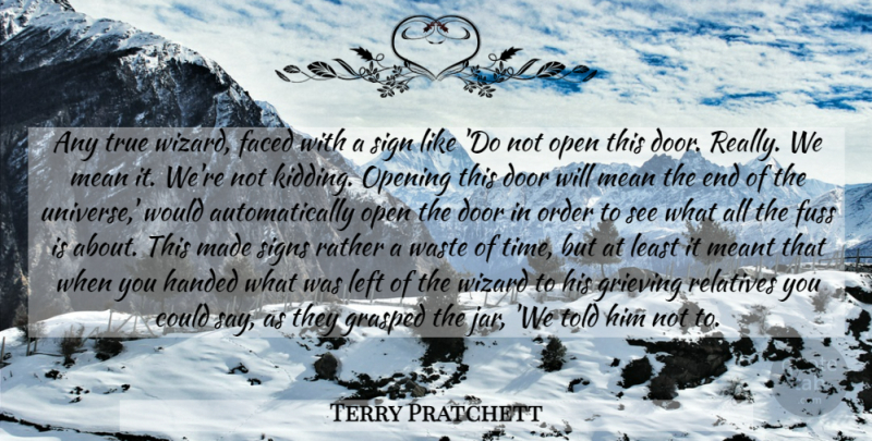 Terry Pratchett Quote About Mean, Grieving, Doors: Any True Wizard Faced With...