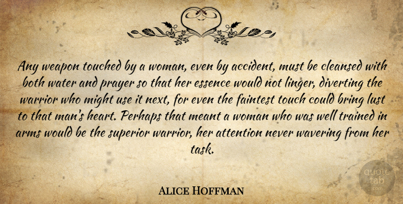 Alice Hoffman Quote About Prayer, Heart, Warrior: Any Weapon Touched By A...