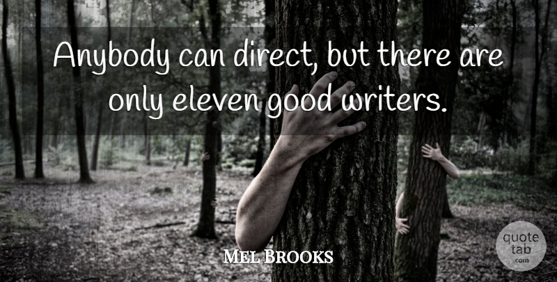 Mel Brooks Quote About Comedy, Eleven, Direct: Anybody Can Direct But There...