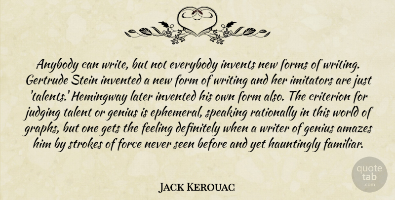 Jack Kerouac Quote About Writing, Judging, Feelings: Anybody Can Write But Not...