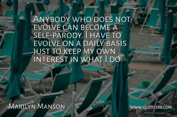 Marilyn Manson Quote About Self, Doe, Parody: Anybody Who Does Not Evolve...