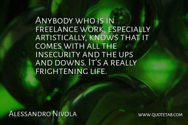 Alessandro Nivola Quote About Anybody, Freelance, Knows, Life, Ups: Anybody Who Is In Freelance...