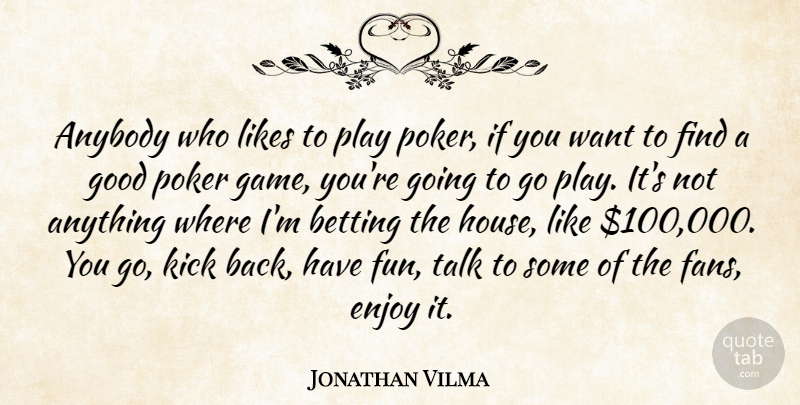 Jonathan Vilma Quote About Anybody, Betting, Enjoy, Good, Kick: Anybody Who Likes To Play...