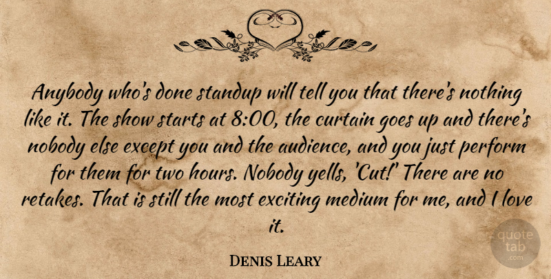 Denis Leary Quote About Cutting, Two, Done: Anybody Whos Done Standup Will...