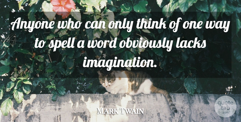 Mark Twain Quote About Book, Thinking, Imagination: Anyone Who Can Only Think...