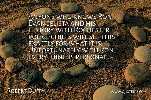 Robert Duffy Quote About Anyone, Chiefs, Exactly, History, Knows: Anyone Who Knows Ron Evangelista...