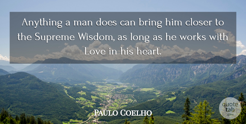 Paulo Coelho Quote About Life, Heart, Men: Anything A Man Does Can...