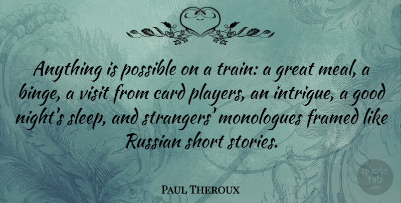 Paul Theroux Quote About Good Night, Sleep, Player: Anything Is Possible On A...