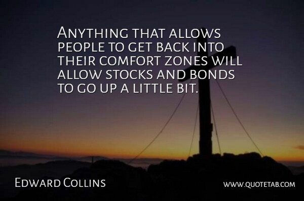 Edward Collins Quote About Allow, Bonds, Comfort, People, Stocks: Anything That Allows People To...