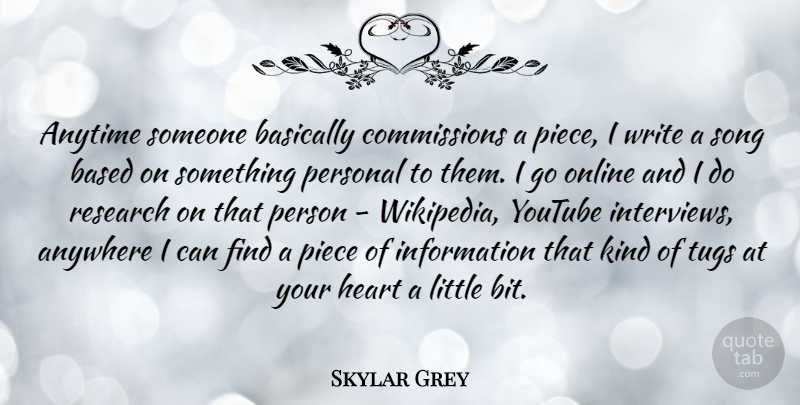 Skylar Grey Quote About Anytime, Anywhere, Based, Basically, Information: Anytime Someone Basically Commissions A...