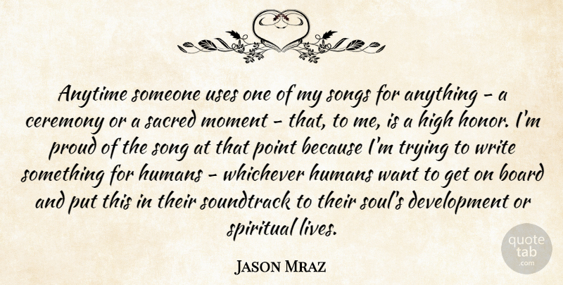Jason Mraz Quote About Anytime, Board, Ceremony, High, Humans: Anytime Someone Uses One Of...
