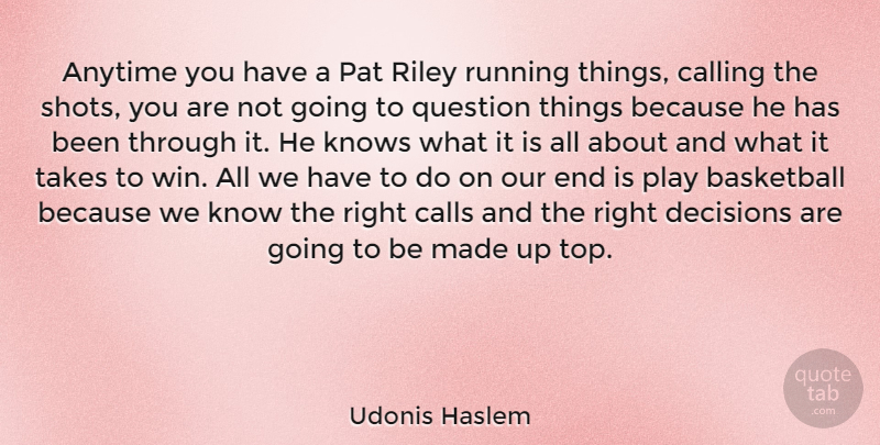 Udonis Haslem Quote About Anytime, Calling, Calls, Knows, Pat: Anytime You Have A Pat...