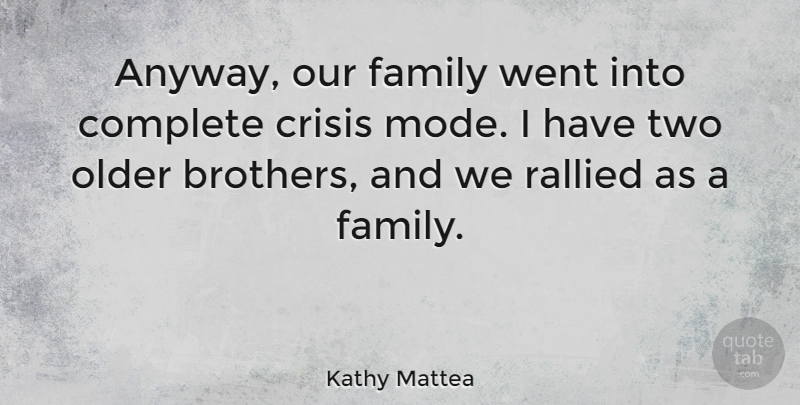 Kathy Mattea Quote About Complete, Family: Anyway Our Family Went Into...