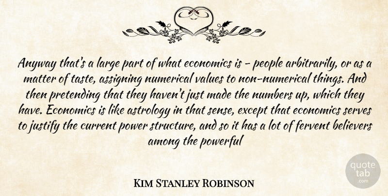 Kim Stanley Robinson Quote About Powerful, Numbers, Astrology: Anyway Thats A Large Part...