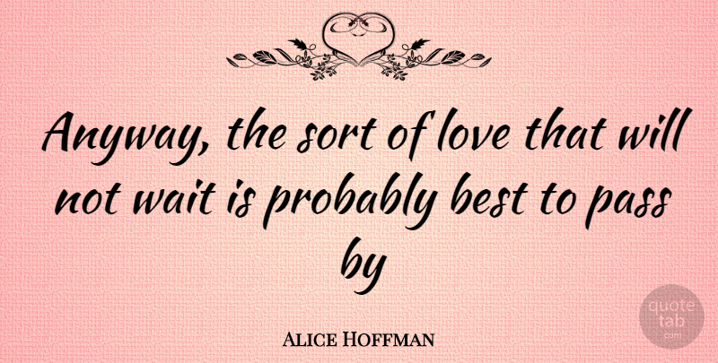 Alice Hoffman Quote About Waiting: Anyway The Sort Of Love...
